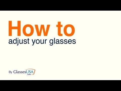 How To Adjust Your Glasses